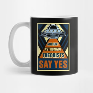 Ancient Astronaut Theorists Say Yes - Alien Ufo Mug